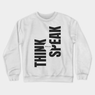 Think before you Speak Crewneck Sweatshirt